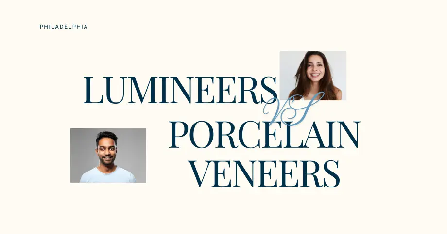 Lumineers Vs Porcelain Veneers Philly